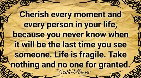 Take No One For Granted Cherish Every Moment Of Life