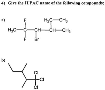 SOLVED Give The IUPAC Name Of The Following Compounds HzC CHa CH CH