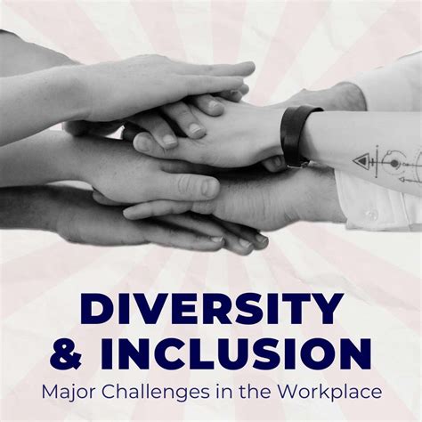 Major Challenges Of Diversity And Inclusion In The Workplace