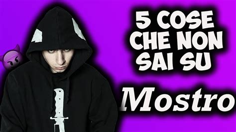 5 COSE CHE NON SAI SU MOSTRO YouTube