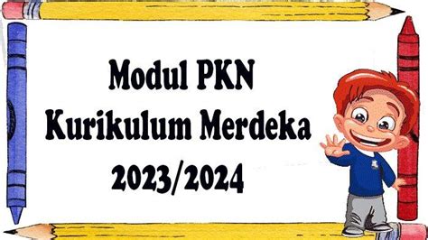 Modul Ajar PKN Kelas 4 Kurikulum Merdeka Tahun Ajaran Baru 2023 2024