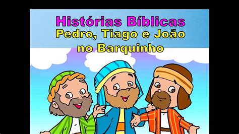 Histórias Bíblicas Pedro Tiago e João YouTube