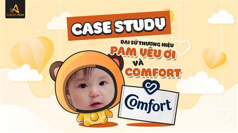 Case Study: Đại sứ thương hiệu “Pam Yêu ơi” và Comfort – Alibaba Media