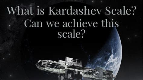 Everything You Need To Know About The Kardashev Scale