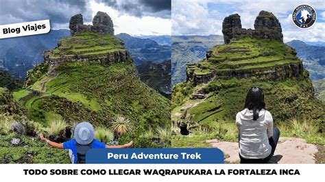 Todo Sobre Como Llegar Waqrapukara La Fortaleza Inca Blog Peru