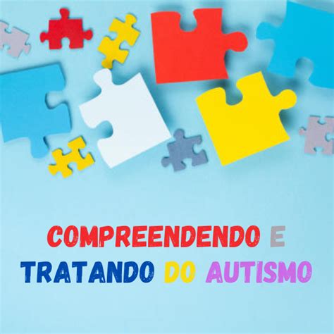 Compreendendo E Tratando Do Autismo Juliano Rodrigues Hotmart