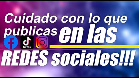 Cuidado Con Lo Que Publicas En Las Redes Sociales YouTube