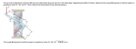 Solved The Pin At B Is Attached To Member Abc And Can Slide Chegg