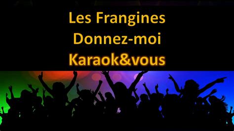 Karaok Les Frangines Donnez Moi Youtube