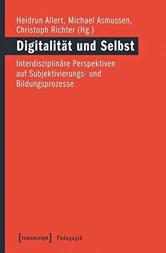 DigitalitÃt und Selbst InterdisziplinÃre Perspektiven auf