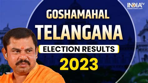 Goshamahal Election Results 2023 BJP S T Raja Singh Set To Retain Seat