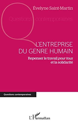 L Entreprise Du Genre Humain Repenser Le Travail Pour Tous Et La