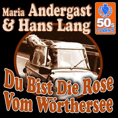 Du Bist Rose Vom Wörthersee Digitally Remastered Maria