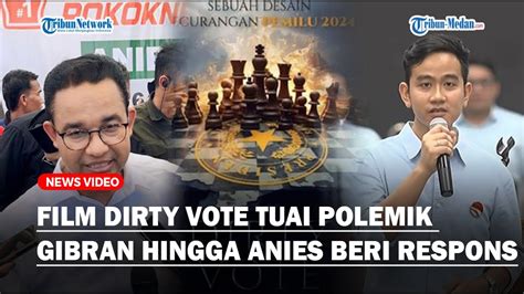 Gibran Dan Anies Beri Respons Soal Film Dirty Vote Hingga Alasan