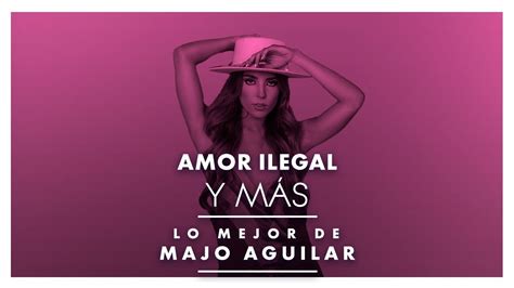 Lo Mejor De Majo Aguilar Youtube