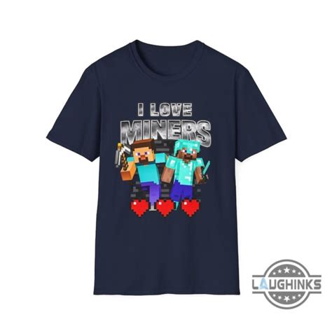 I Love Miners Minecraft Shirt Sweatshirt Hoodie Mens Womens Kids