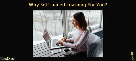 Why Self Paced Learn At Your Own Pace Learning Is Important Edu4sure