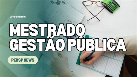 Ufrb Abre Vagas Para Mestrado Em Gest O De Pol Ticas P Blicas Uma Rea