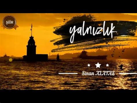 YALNIZLIK Şiir I Sinan ALATAŞ Official Yüksek Kalite Lyrics