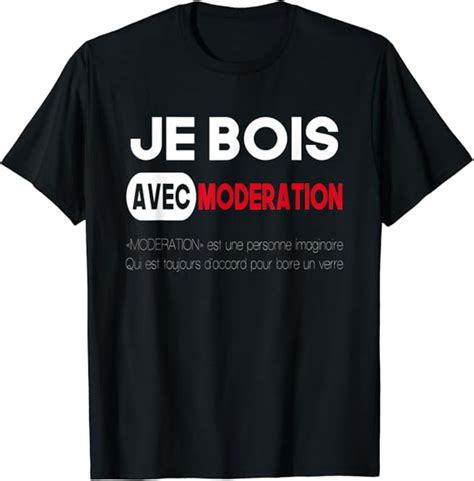 Humoristique Je Bois Avec Modération T Shirt Amazonfr Mode