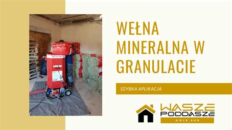 Wełna mineralna w granulacie Szybka i bezpieczna aplikacja