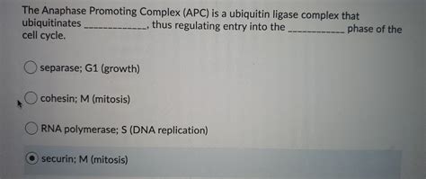 The Anaphase Promoting Complex (APC) is a ubiquitin | Chegg.com