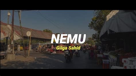 Lirik Lagu Nemu Gilga Sahid YouTube