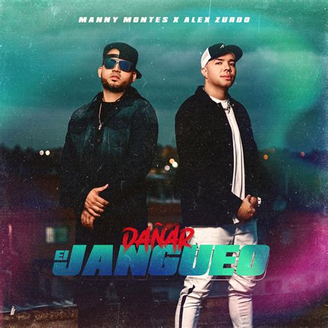 Da Ar El Jangueo Feat Manny Montes Single Album By Alex Zurdo