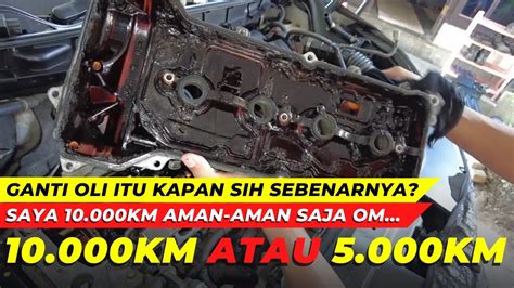 Berapa Km Ganti Oli Mobil 5000km Atau 10000km YouTube