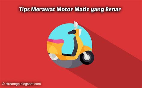 Tips Merawat Motor Matic Yang Benar Teknik Otomotif