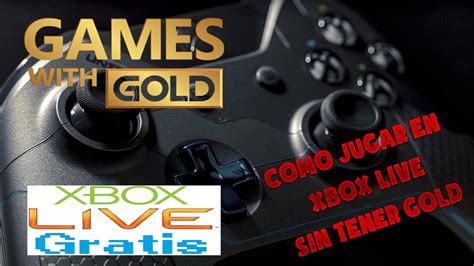 Como Jugar En Xbox Live Sin Tener Gold L En Xbox One Youtube