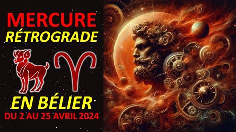 LA RÉTROGRADATION DE MERCURE EN BÉLIER AUX LUMIÈRES DE L ASTROLOGIE