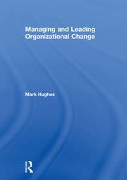 Managing and Leading Organizational Change - 1st Edition - Mark Hughes