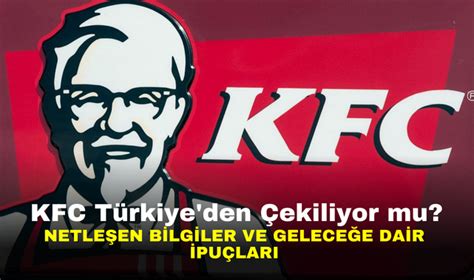 KFC Türkiye den Çekiliyor mu Netleşen Bilgiler ve Geleceğe Dair