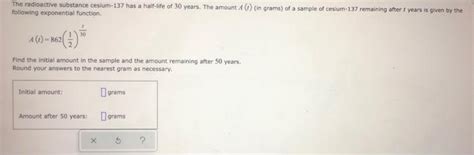 Solved The Radioactive Substance Cesium 137 Has A Half Life Chegg