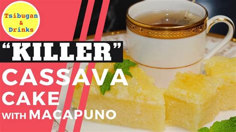 Killer Creamy Cassava Cake Recipe Cassava Cake Macapuno Topping