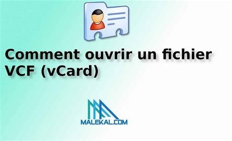 Comment Ouvrir Un Fichier Vcf Vcard Fa Ons Malekal