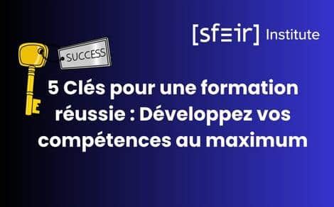 Cl S Pour Une Formation R Ussie D Veloppez Vos Comp Tences Au