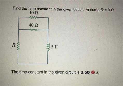 Solved Find The Time Constant In The Given Circuit Assume R