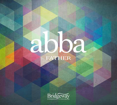 Abba Father | Bridgeway Community Church