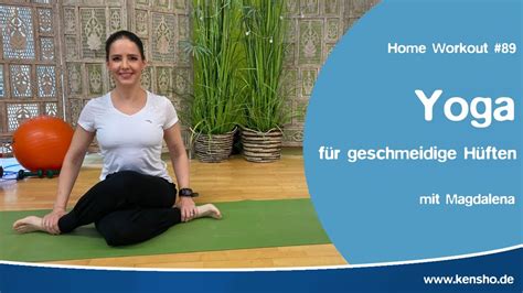 Home Workout 89 Yoga Für Geschmeidige Hüften Mit Magdalena Beweglichkeit Kraft