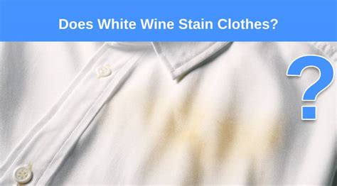 Does White Wine Stain Clothes? - Check Appliance