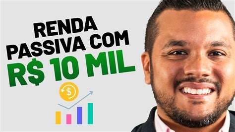 Como Ter Uma Renda Passiva Com R 10 Mil Youtube