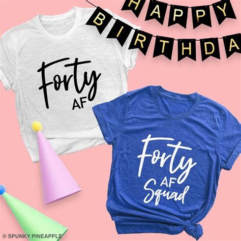 Forty Af Shirt 40th Birthday Shirt For Women Forty Af Squad Group