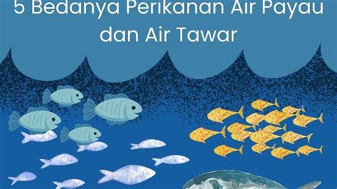 Adakah Perbedaan Antara Perikanan Air Payau Dengan Air Tawar Simak