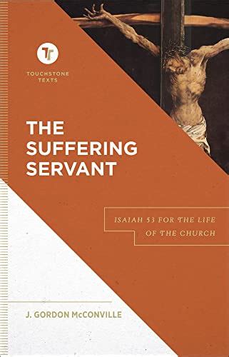 The Suffering Servant Isaiah For The Life Of The Church A Biblical