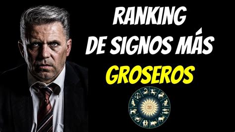 Ranking De Los Signos Zodiacales M S Rudos Astrolog A Wiki