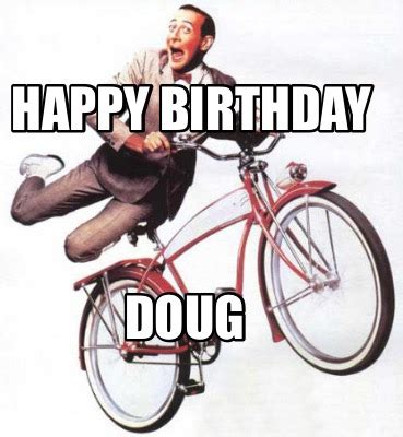 Meme Creator - Funny Happy Birthday Doug Meme Generator at MemeCreator.org!