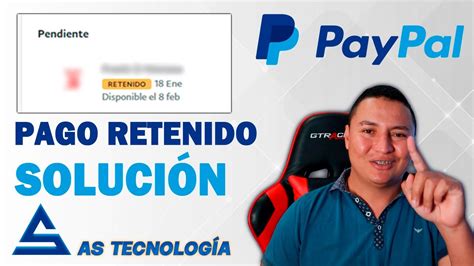 SOLUCIÓN Pago RETENIDO en PayPal 2022 AS Tecnología YouTube