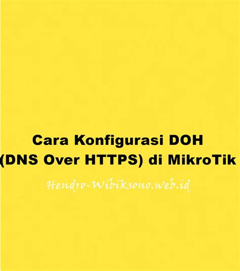 Cara Konfigurasi Doh Dns Over Https Di Mikrotik